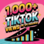 Get 1,000 Views on TikTok