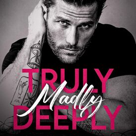 Truly Madly Deeply A Grumpy x Sunshine Romanc