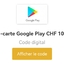 Carte cadeau Google play 100 CHF