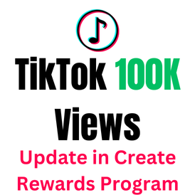 100K TikTok Views | Update in Creator Rewards