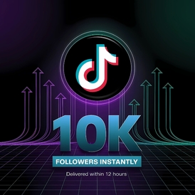 Get 10,000 TikTok Followers Instantly