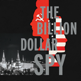 The Billion Dollar Spy by David E. Hoffman