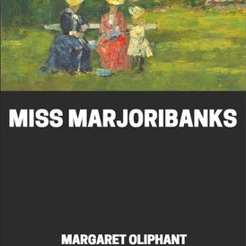 Miss Marjoribanks by Margaret Oliphant